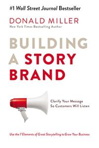 StoryBrand: Clarify Your Message for Success