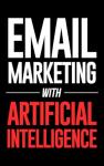 AI-Powered Email Marketing for Profits