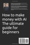 Make Money with AI: A Beginner's Guide