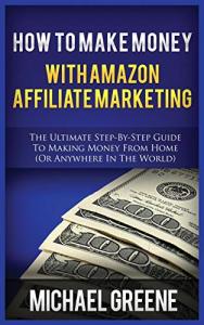 Amazon Affiliate Marketing: Ultimate Guide to Making Money Online