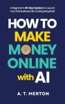 Make Money Online with AI: 30-Day Beginner Guide
