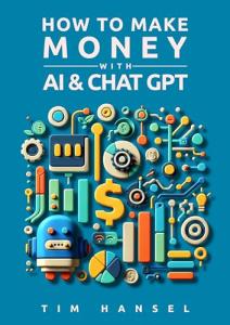 Make Money with AI & Chat GPT: 25 Easy Ideas