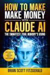 Make Money with Claude AI: Unlock Hidden Potential
