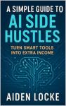 AI Side Hustles: Your Guide to Extra Income