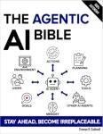 Agentic AI Bible: Your Guide to Building Smart Agents