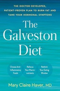 Doctor-Developed Galveston Diet: Burn Fat, Tame Hormonal Symptoms