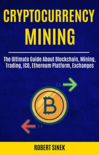 Cryptocurrency Mining: Ultimate Guide - Blockchain, Trading, ICO