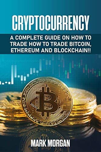 Cryptocurrency Trading Guide: Bitcoin, Ethereum, Blockchain Handbook