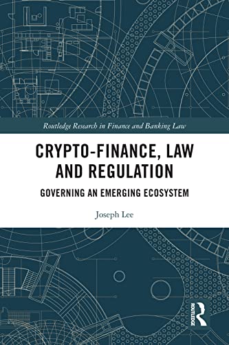 Crypto Finance: Governing Emerging Ecosystem (Routledge Research)