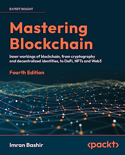 Mastering Blockchain: Cryptography, Decentralized Identities, DeFi, NFTs, Web3