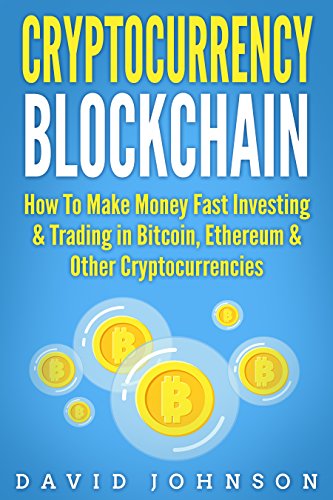 Cryptocurrency Blockchain: Investing & Trading for Fast Money