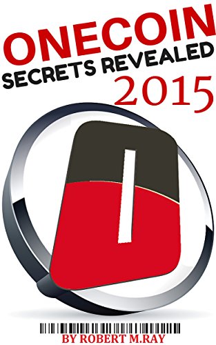 Onecoin Secrets Revealed 2015: The Ultimate Onecoin Guide