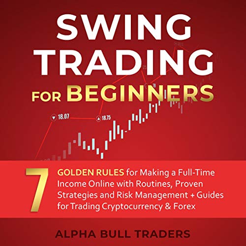 Swing Trading for Beginners: Golden Rules, Strategies, Guides