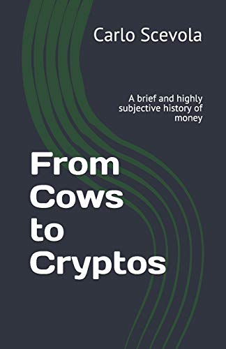 Cows to Cryptos: Brief History of Money