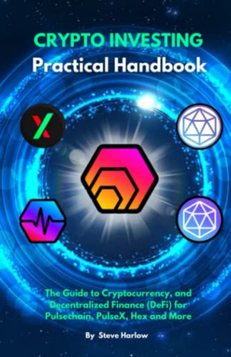 Practical Crypto Investing Handbook for Pulsechain, PulseX, Hex