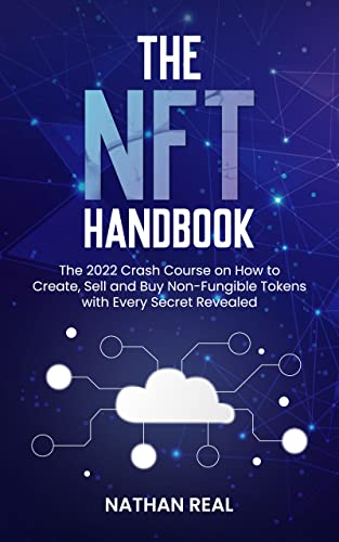 2022 NFT Handbook: Create, Sell, Buy Non-Fungible Tokens