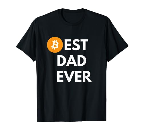 Bitcoin Best Dad Ever Funny Crypto T-Shirt