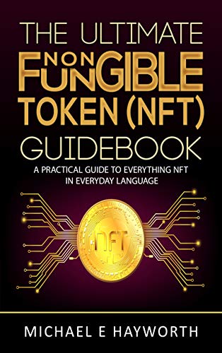 NFT Guidebook: Practical Guide to Everything in Everyday Language