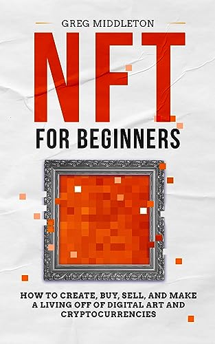 Beginner's Guide to NFTs: Create, Buy, Sell, Profit