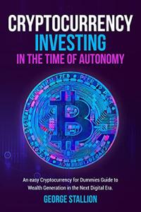 Cryptocurrency for Dummies: A Guide to Wealth Generation