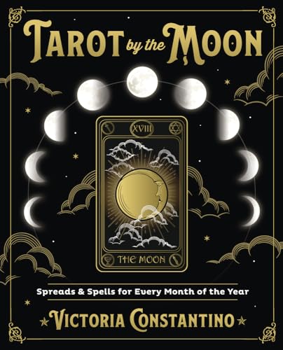 Moon Tarot: Spreads & Spells for Every Month