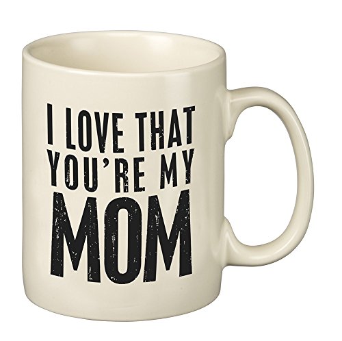 I Love That You're My Mom Coffee Mug
