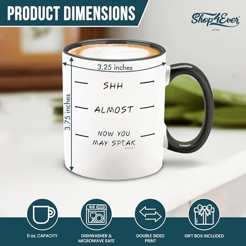 Shh Almost Now You May Speak Coffee Mug