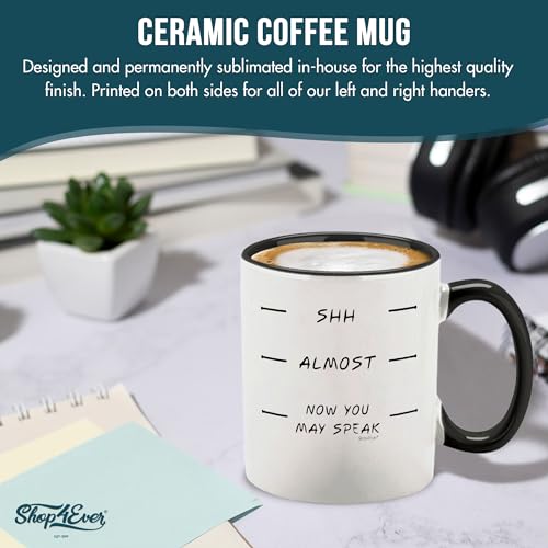 Shh Almost Now You May Speak Coffee Mug