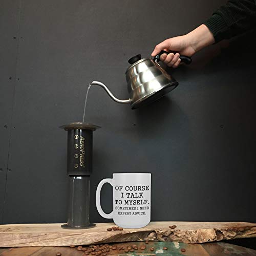 Funny Coffee Mug: Of Course I Talk to Myself