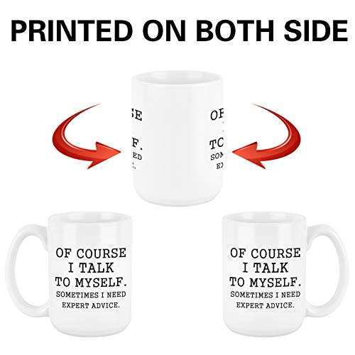 Funny Coffee Mug: Of Course I Talk to Myself