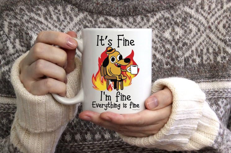 It's Fine Funny Coffee Mug, Great Gift Idea