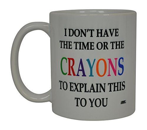 Funny Sarcastic Coffee Mug: No Time to Explain