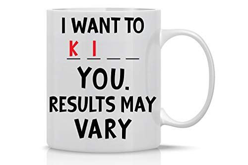 I Want to K You 11oz Funny Coffee Mug