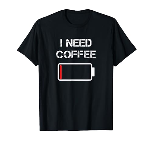 I Need Coffee Funny Cups Battery Beans Tee