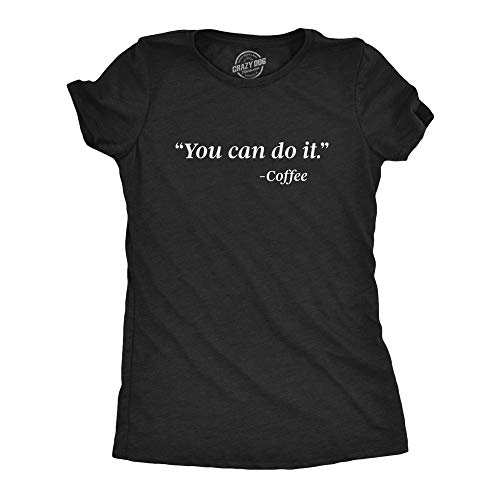 Motivational Women's Coffee Graphic Tee Funny Novelty T-Shirt