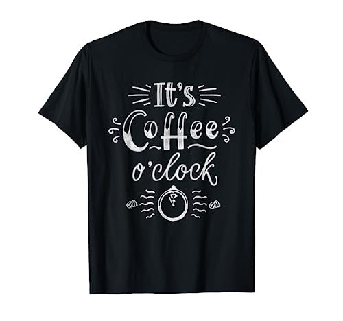 Coffee o'clock Funny T-Shirt: Spread Happiness!