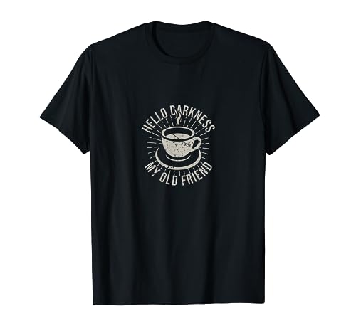 Hello Darkness Coffee Lover T-Shirt