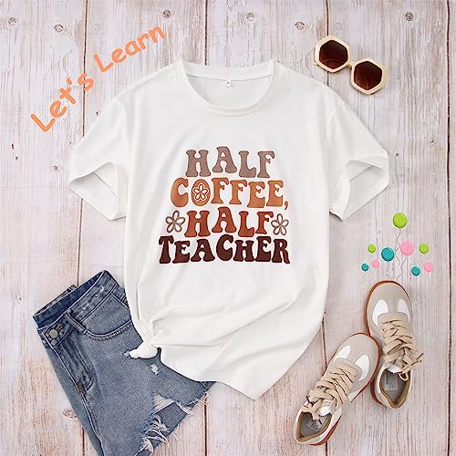 MODNTOGA Teacher Shirt Women Vintage Graphic Tee Tops Half Teacher Half Coffee T-Shirt Short Sleeve Retro Teacher Gift Shirts (White-T, S)