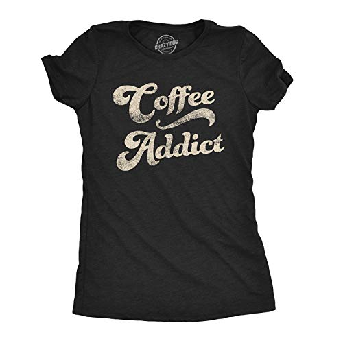 Womens Coffee Addict Tshirt Funny Morning Cup Caffiene Drink Novelty Tee Funny Womens T Shirts Funny Coffee T Shirt Women's Novelty T Shirts Black M