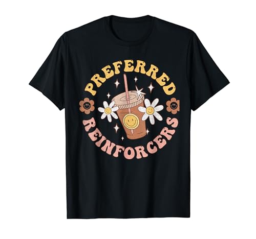 Coffee Preferred Reinforcer ABA Behavior Analyst Therapist T-Shirt