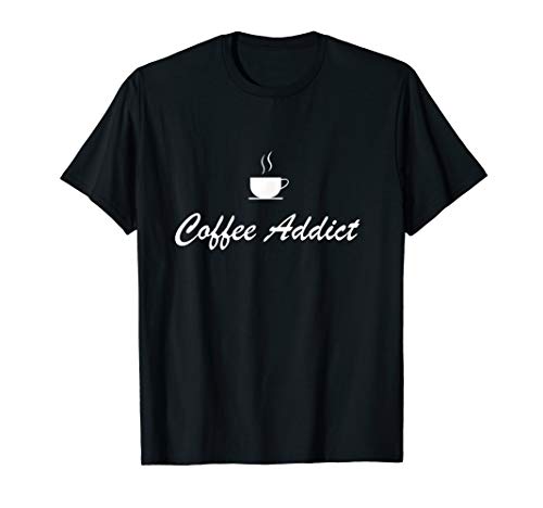 Coffee addict/cup of coffee first t-shirt tee/love life