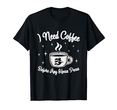 Before Any Hocus Pocus - I need Coffee T-Shirt