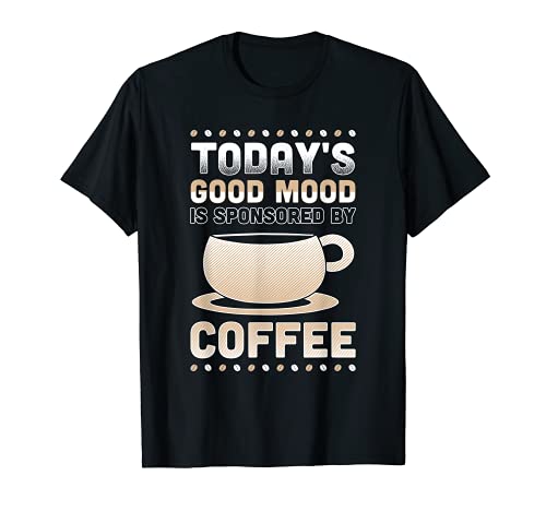 Need Coffee T-Shirt Good Mood Caffeine Humor