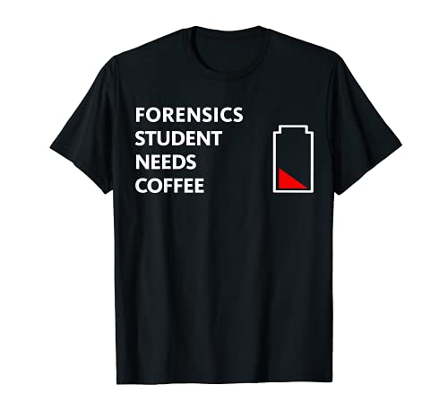 Funny Gift FORENSICS Student Needs Coffee T-Shirt
