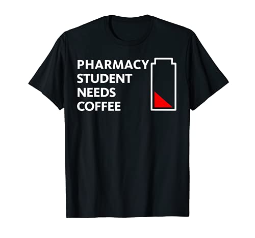 Funny Gift PHARMACY Student Needs Coffee T-Shirt