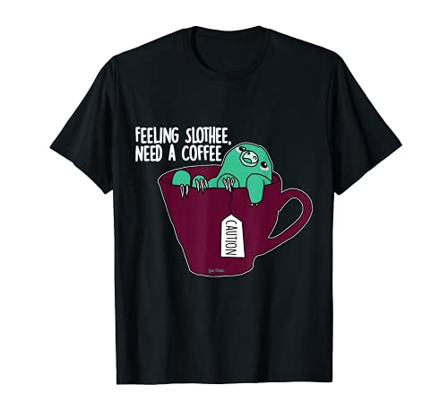 Feeling Slothee, Need A Coffee T-Shirt