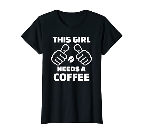 Womens This girl needs a coffee T-Shirt