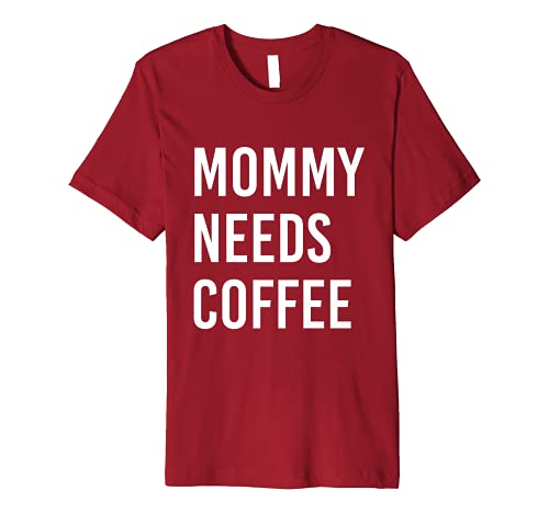 Mommy Needs Coffee T-Shirt