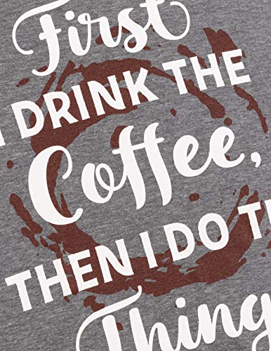 First I Drink The Coffee, Then I do The Things | Funny Cute Saying Women's V-Neck T-Shirt-(Vneck,L)