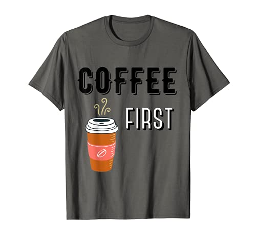 COFFEE FIRST T-Shirt